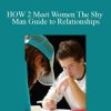 Cartaphilus - HOW 2 Meet Women The Shy Man Guide to Relationships