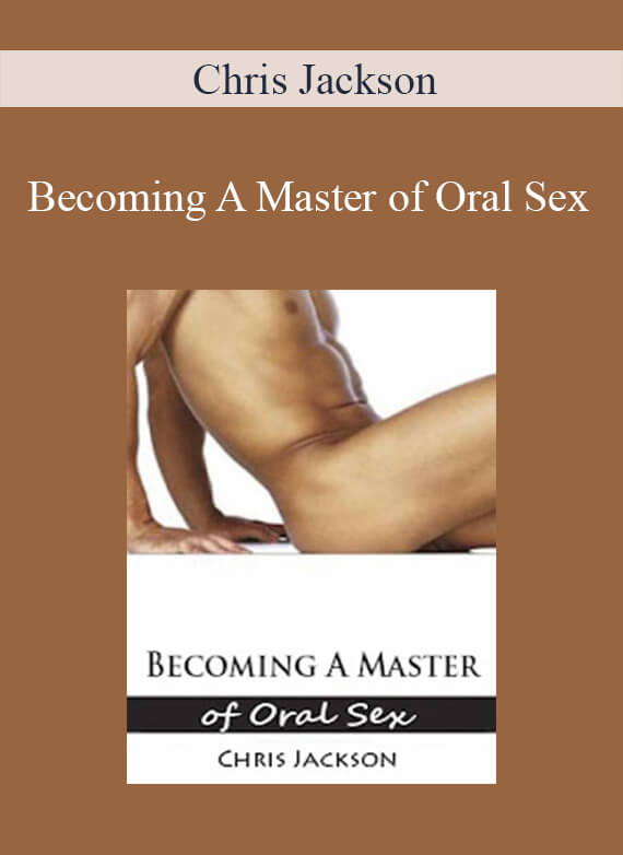 Chris Jackson - Becoming A Master of Oral Sex