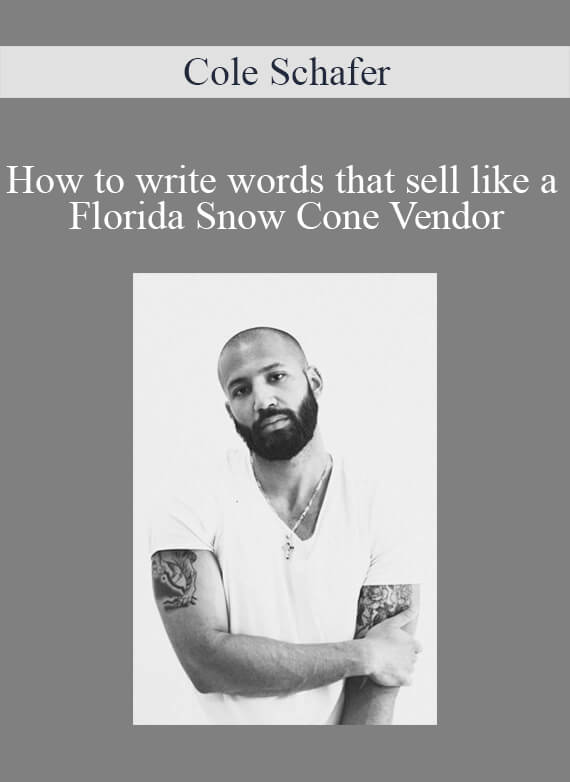 Cole Schafer - How to write words that sell like a Florida Snow Cone Vendor