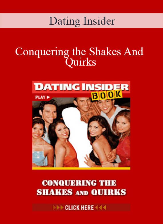 Dating Insider - Conquering the Shakes And Quirks