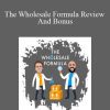 Dylan Frost And Dan Meadors - The Wholesale Formula Review And Bonus