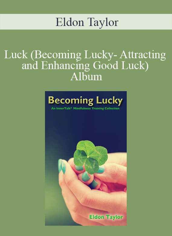 Eldon Taylor - Luck (Becoming Lucky- Attracting and Enhancing Good Luck) ~ Album