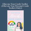 Ellie Talks Money - Ellievate Your Credit Toolkit (Ellievate Your Personal Credit Toolkit (Only))