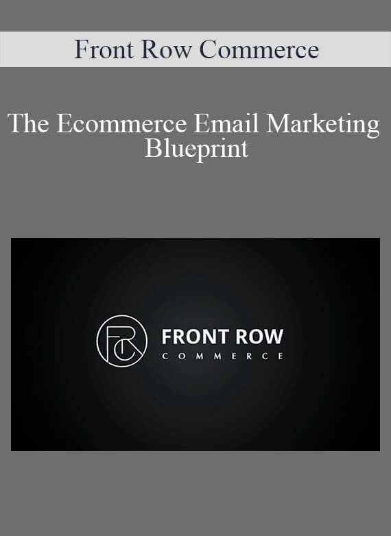 Front Row Commerce - The Ecommerce Email Marketing Blueprint