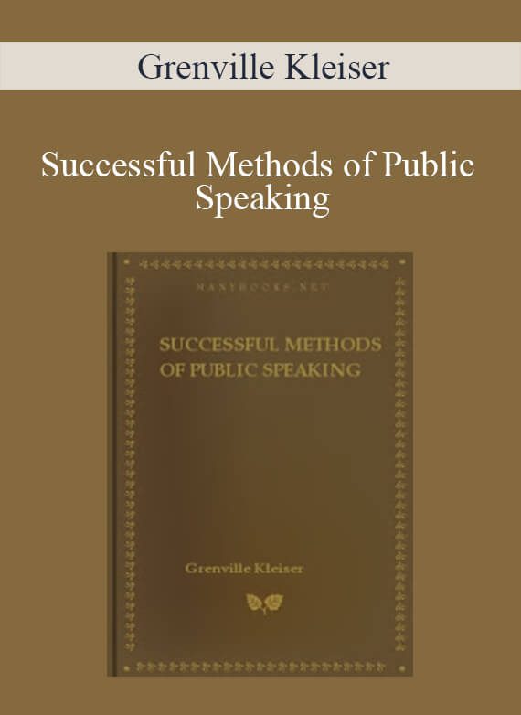 Grenville Kleiser - Successful Methods of Public Speaking