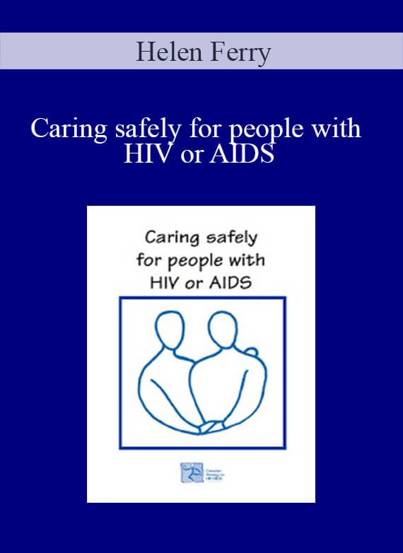 Helen Ferry - Caring safely for people with HIV or AIDS