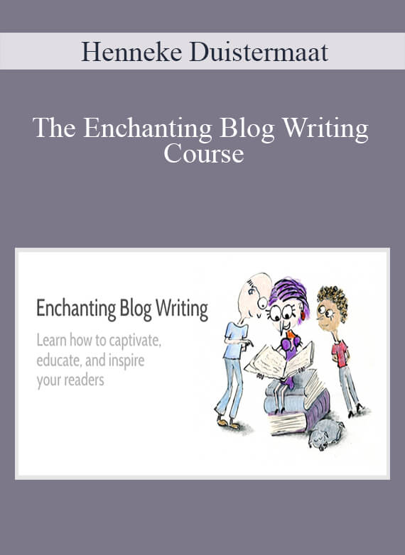 Henneke Duistermaat - The Enchanting Blog Writing Course