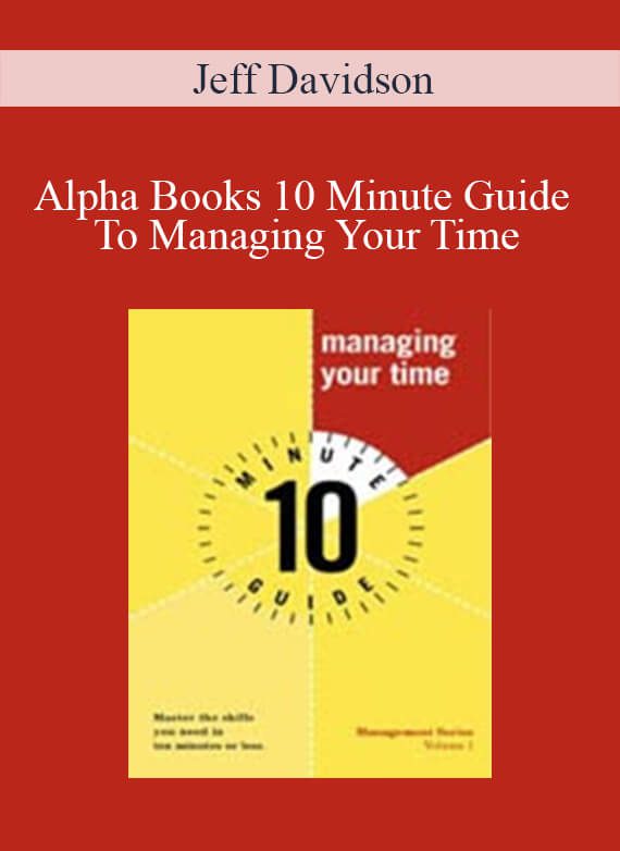 Jeff Davidson - Alpha Books 10 Minute Guide To Managing Your Time