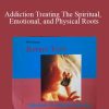 Jeffrey Yuen - Addiction Treating The Spiritual, Emotional, and Physical Roots