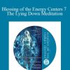 Joe Dispenza - Blessing of the Energy Centers 7 - The Lying Down Meditation