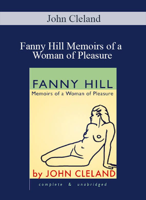 John Cleland - Fanny Hill Memoirs of a Woman of Pleasure