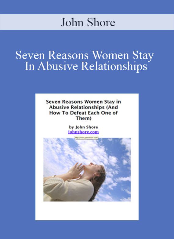 John Shore - Seven Reasons Women Stay In Abusive Relationships