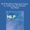 Joseph Oconnor - NLP Workbook Practical Guide To Achieving The Results You Want