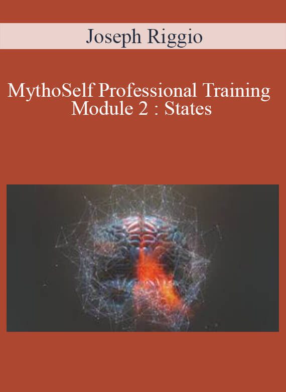 Joseph Riggio - MythoSelf Professional Training Module 2 States