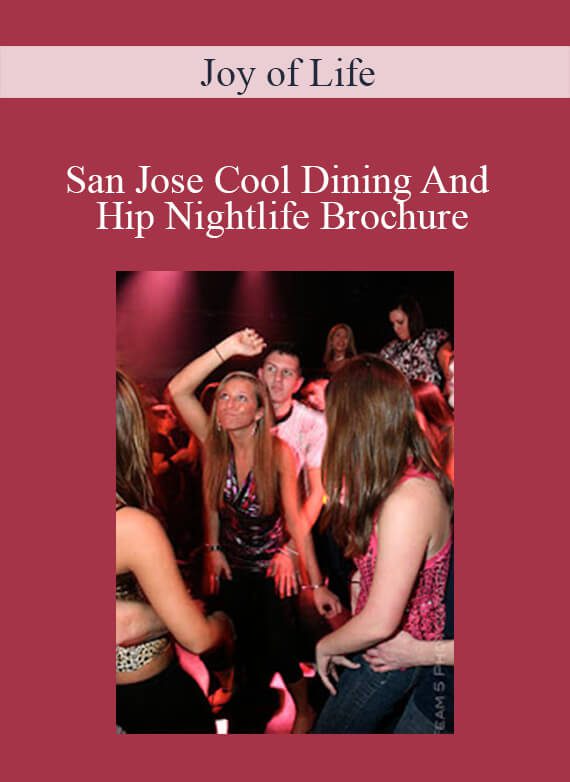 Joy of Life - San Jose Cool Dining And Hip Nightlife Brochure