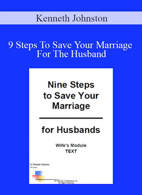 Kenneth Johnston - 9 Steps To Save Your Marriage For The Husband