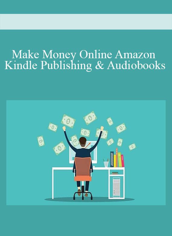 Make Money Online Amazon Kindle Publishing & Audiobooks