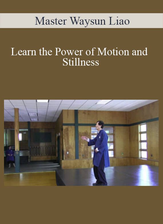 Master Waysun Liao - Learn the Power of Motion and Stillness