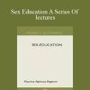 Maurice Alpheus Bigelow - Sex Education A Series Of lectures