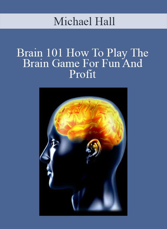 Michael Hall - Brain 101 How To Play The Brain Game For Fun And Profit