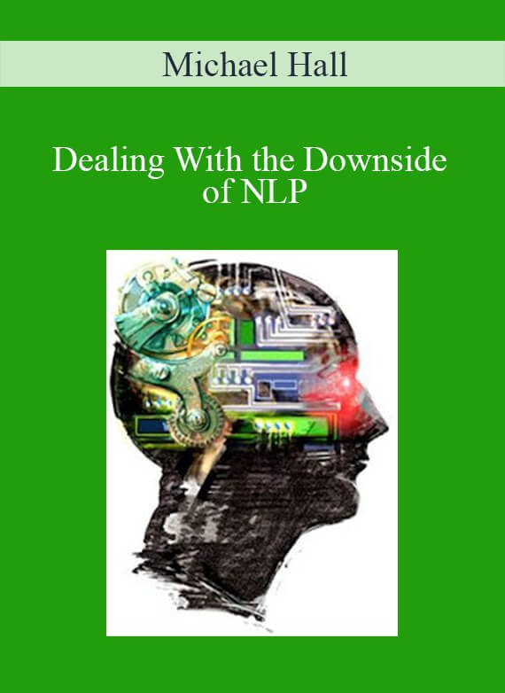 Michael Hall - Dealing With the Downside of NLP