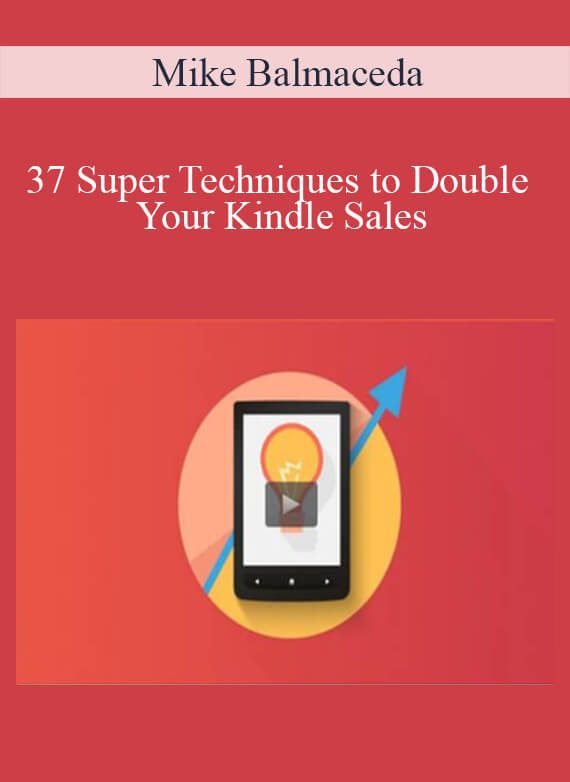 Mike Balmaceda - 37 Super Techniques to Double Your Kindle Sales