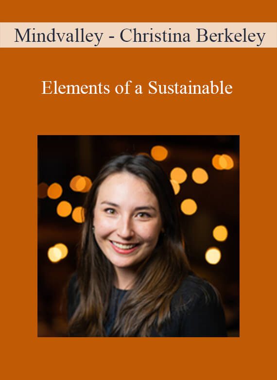 Mindvalley - Christina Berkeley - Elements of a Sustainable