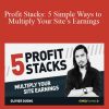 Olivier Duong - Profit Stacks 5 Simple Ways to Multiply Your Site’s Earnings