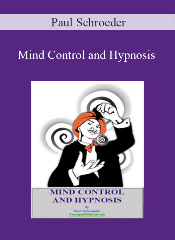 Paul Schroeder - Mind Control and Hypnosis