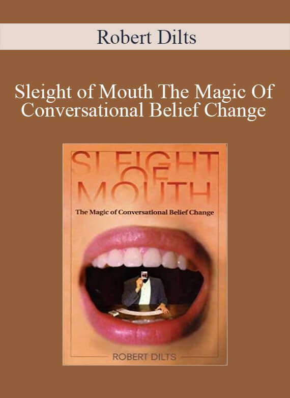 Robert Dilts - Sleight of Mouth The Magic Of Conversational Belief Change