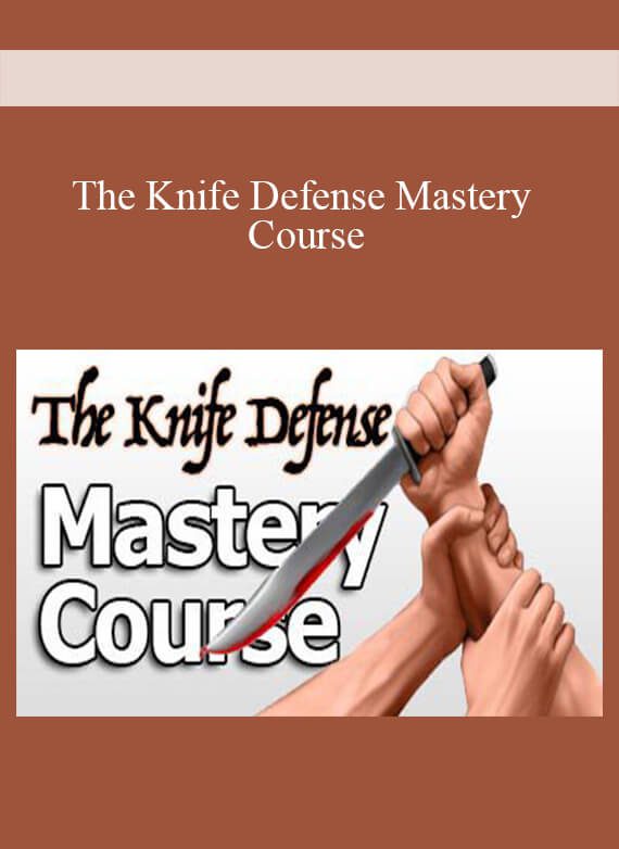 The Knife Defense Mastery Course