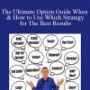 The Ultimate Option Guide When & How to Use Which Strategy for The Best Results