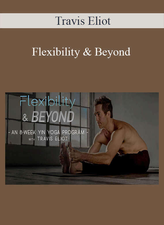 Travis Eliot - Flexibility & Beyond