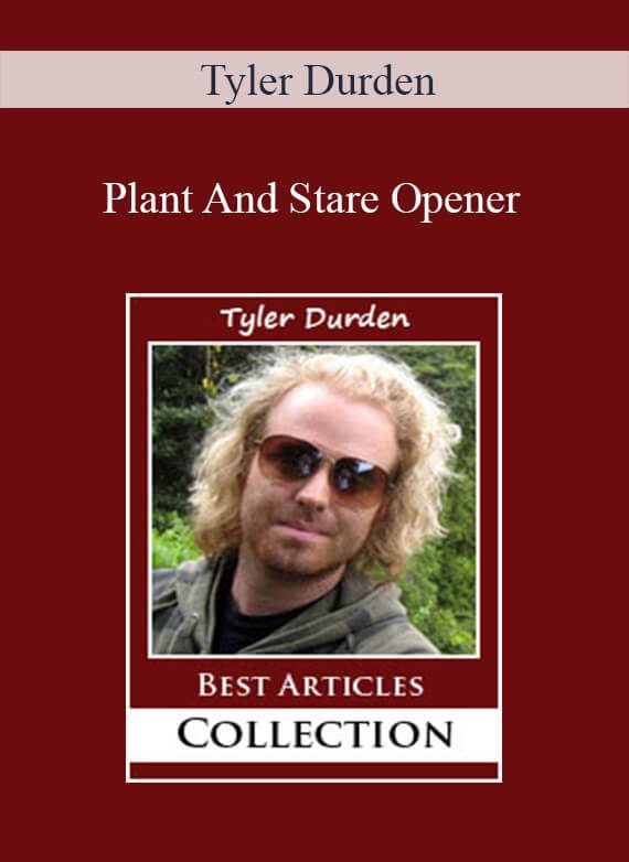 Tyler Durden - Plant And Stare Opener