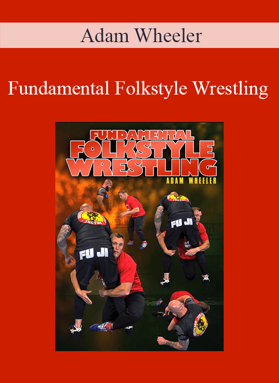 Adam Wheeler - Fundamental Folkstyle Wrestling