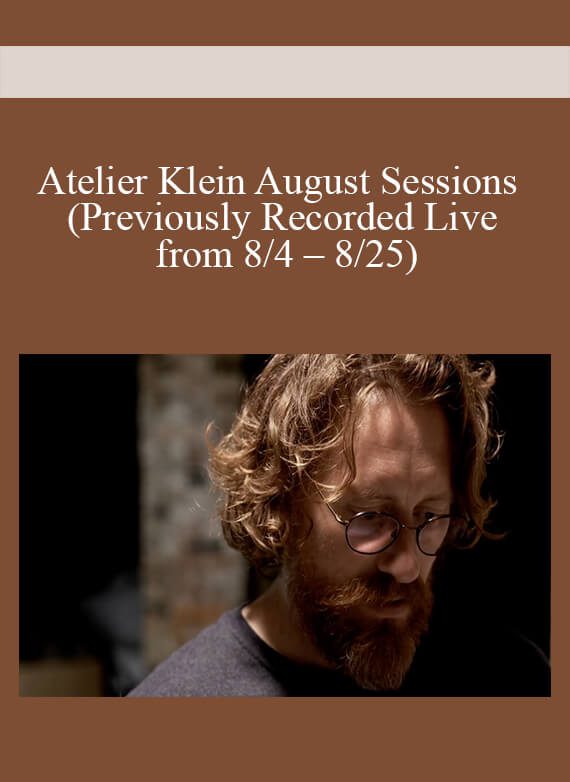 Atelier Klein August Sessions (Previously Recorded Live from 8 4 – 8 25)