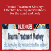 Bessel van der Kolk, Peter Levine, Janina Fisher & more! - Trauma Treatment Mastery Effective healing interventions for the mind and body