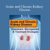 Carla Moschella - Acute and Chronic Kidney Disease Assessment, Management & Treatment Strategies