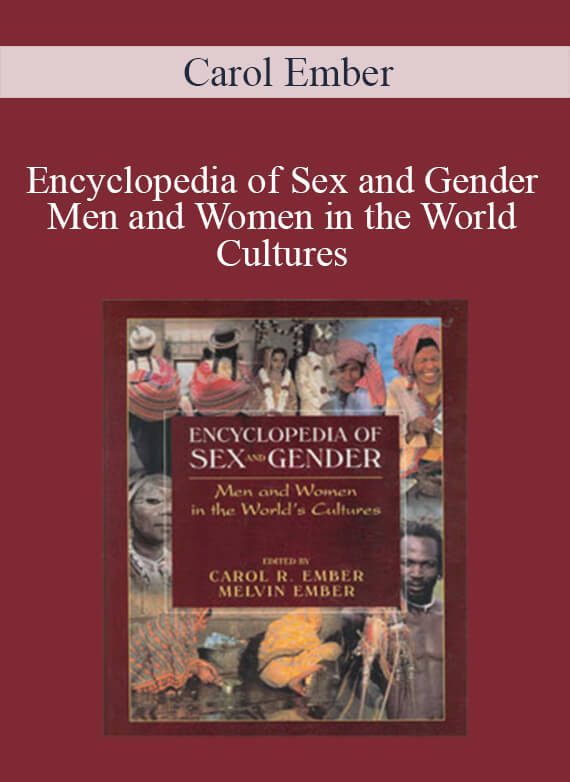 Carol Ember - Encyclopedia of Sex and Gender Men and Women in the World Cultures