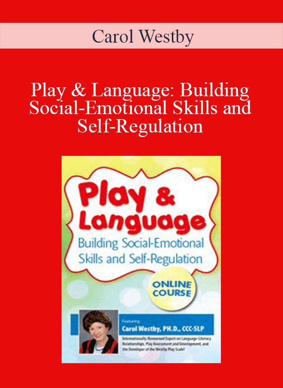 Carol Westby - Play & Language Building Social-Emotional Skills and Self-Regulation