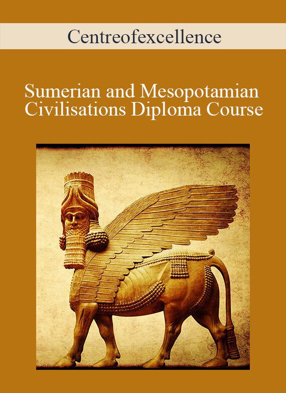 Centreofexcellence - Sumerian and Mesopotamian Civilisations Diploma Course