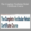 Colleen Sleik & Jamie Miner - The Complete Vestibular Rehab Certificate Course