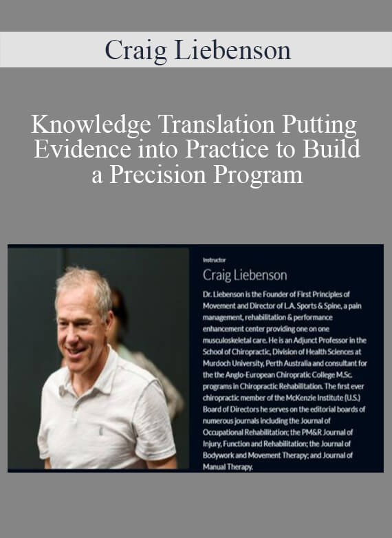 Craig Liebenson - Knowledge Translation Putting Evidence into Practice to Build a Precision Program