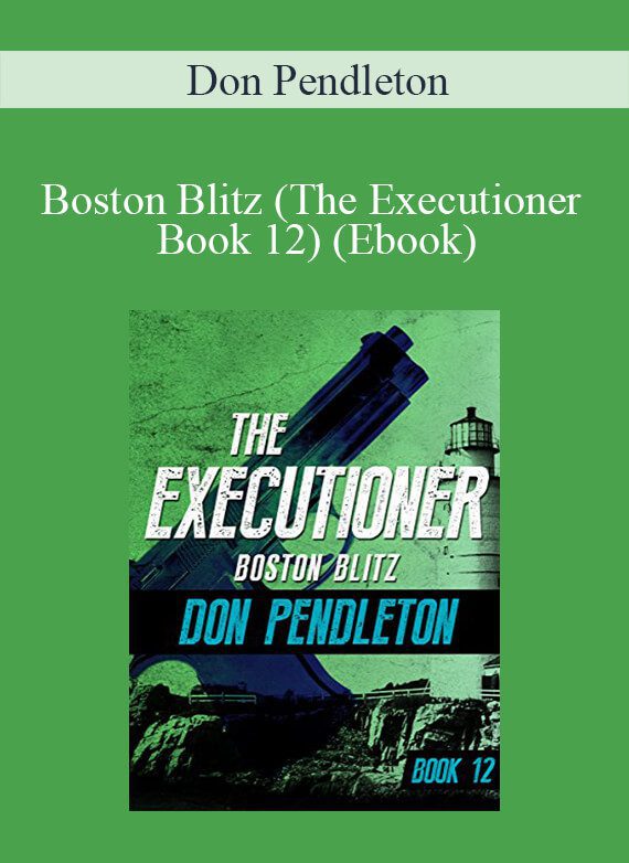 Don Pendleton - Boston Blitz (The Executioner Book 12) (Ebook)