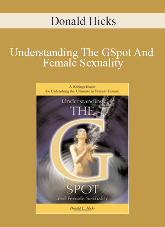 Donald Hicks - Understanding The GSpot And Female Sexuality