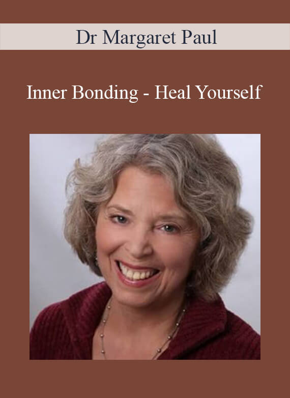 Dr Margaret Paul - Inner Bonding - Heal Yourself