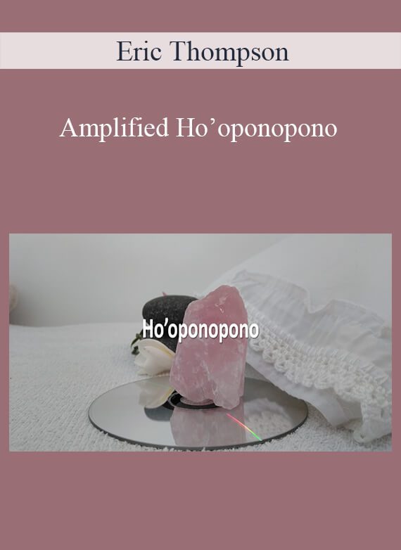 Eric Thompson - Amplified Ho’oponopono