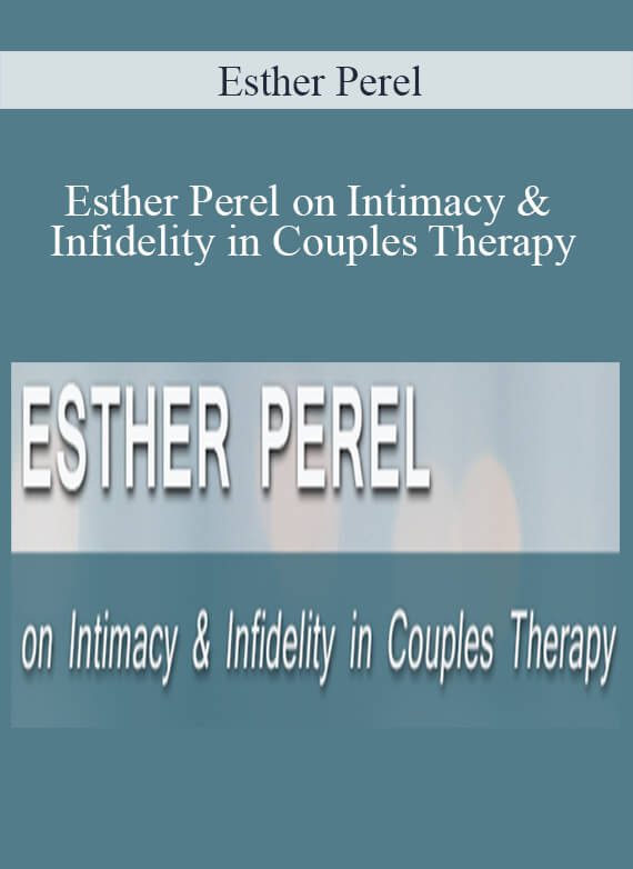 Esther Perel - Esther Perel on Intimacy & Infidelity in Couples Therapy