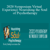 Esther Perel, Peter Levine, Bessel van der Kolk, Dan Siegel, Tara Brach, Sue Johnson, Janina Fisher, and Lori Gottlieb, and more! - 2020 Symposium Virtual Experience Nourishing the Soul of Psychotherapy