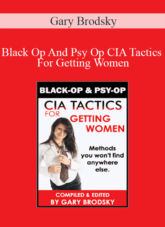 Gary Brodsky - Black Op And Psy Op CIA Tactics For Getting Women